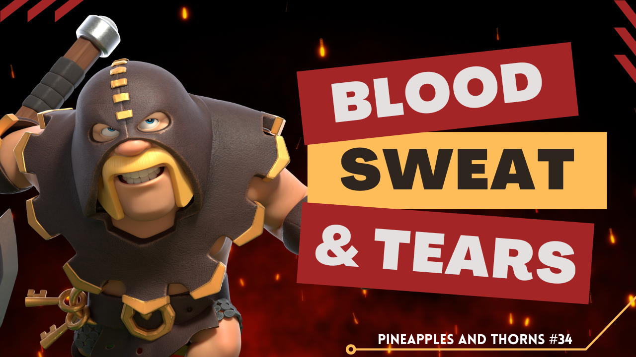 Blood, Sweat, and Tears - Clash of Clans